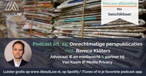 Podcast onrechtmatige perspublicaties met Remco Klöters